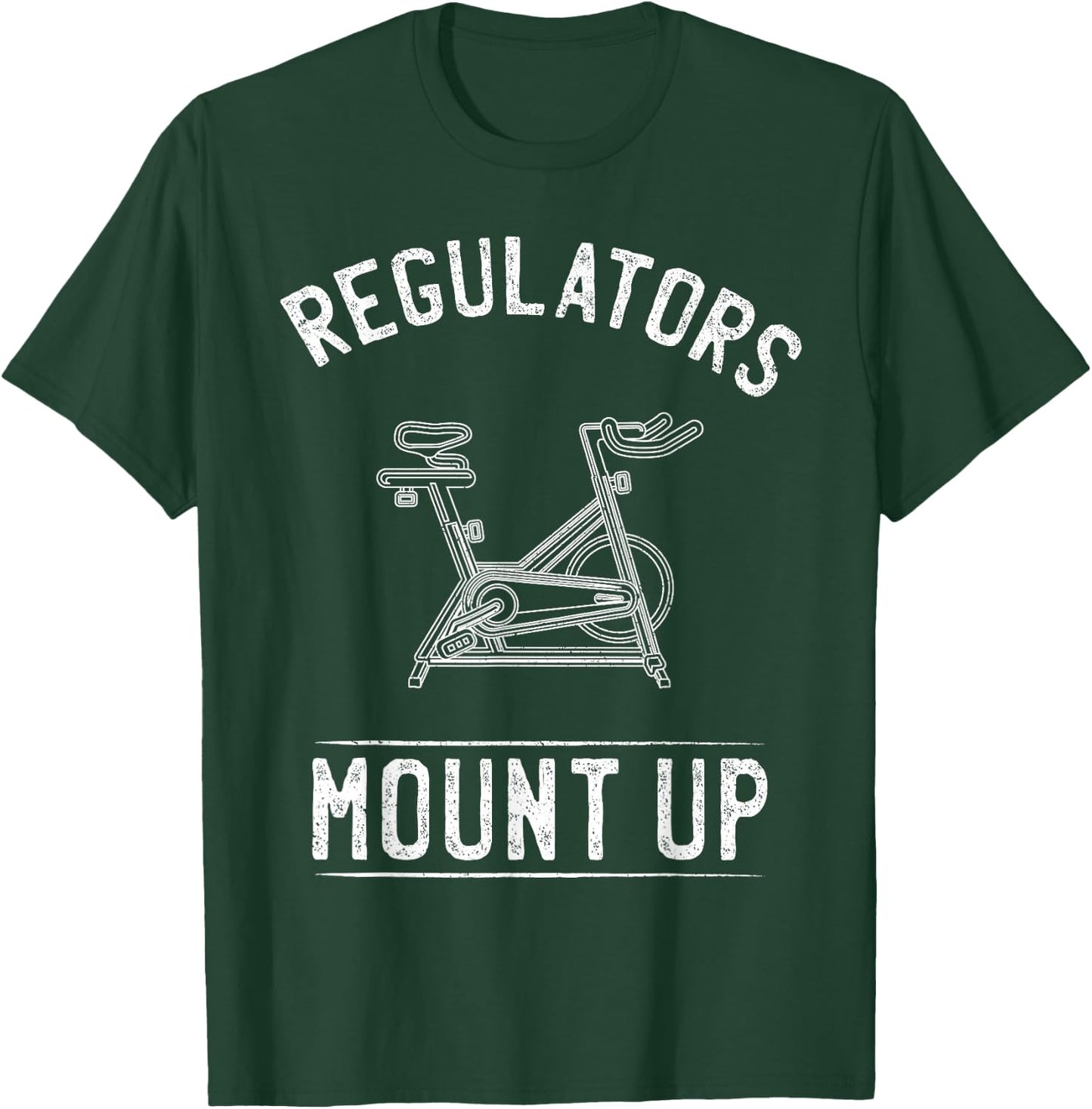 Regulators Mount Up Spin Class Funny Spinning Cycling Gym T-Shirt - T-Shirt | Forest