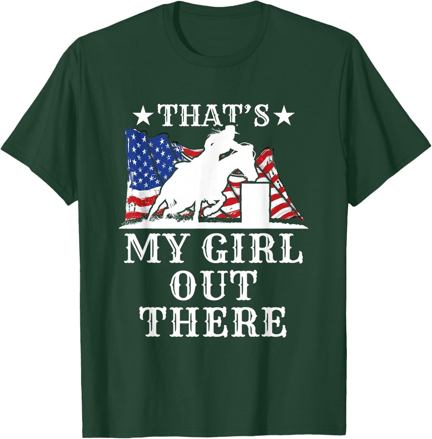 Barrel Racing Dad That's My Girl Out There American Flag USA T-Shirt - T-Shirt | Forest
