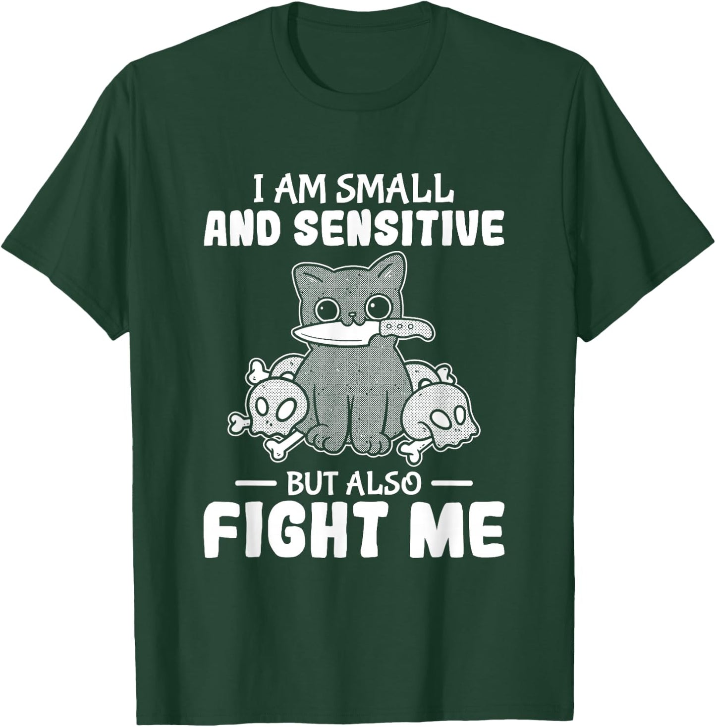 Funny I am small and sensitive but also fight me cat T-Shirt - T-Shirt | Forest