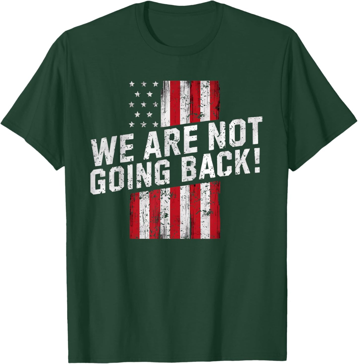 We Are Not Going Back! T-Shirt - T-Shirt | Forest