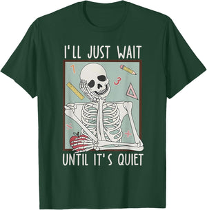 I'll Just Wait Until It's Quiet Teacher Happy Back To School T-Shirt - T-Shirt | Forest