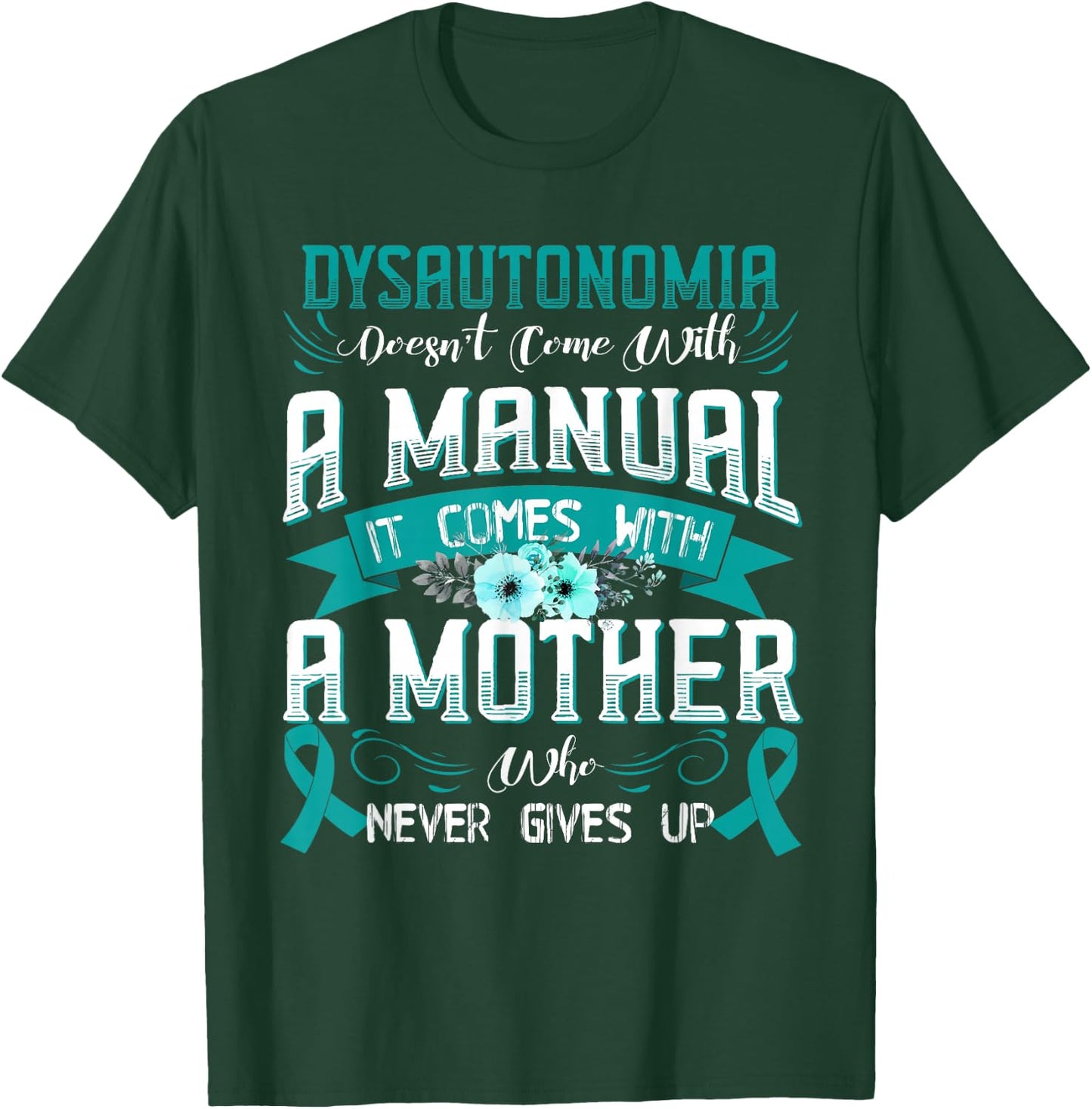 DYSAUTONOMIA Doesn't Come With a Manual it Comes with a T-Shirt - T-Shirt | Forest
