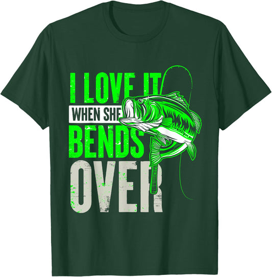 I Love It When She Bends Over Fishing T-Shirt - T-Shirt | Forest