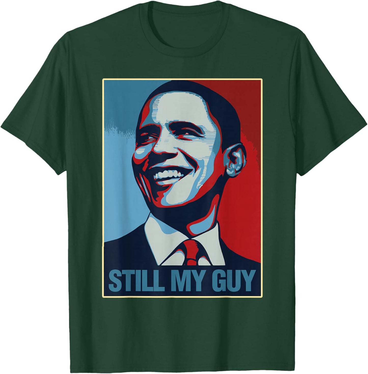 Obama Shirt Still My Guy Barack Obama Gift T-Shirt - T-Shirt | Forest