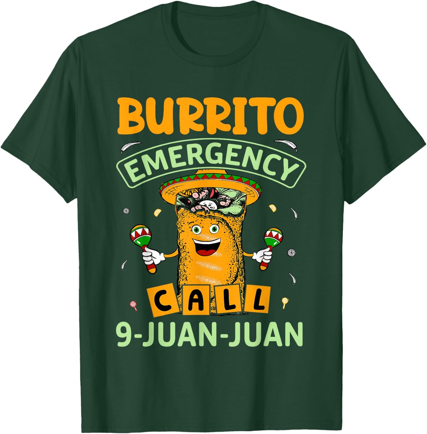Taco Burrito Emergency 9 Juan Juan Mexican Funny 5 De Mayo T-Shirt - T-Shirt | Forest