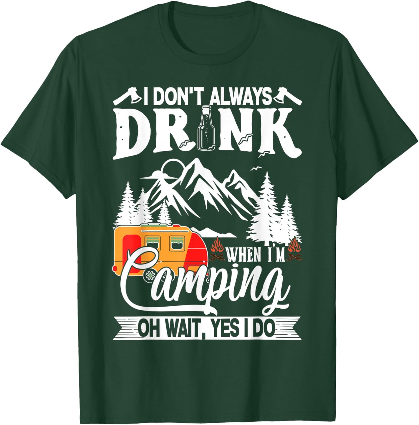 I Don't Always Drink When I'm Camping T-Shirt - T-Shirt | Forest