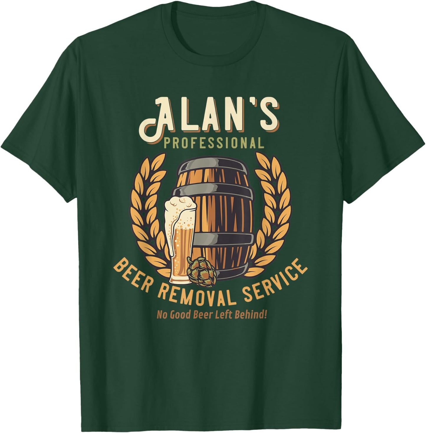 Alan Personalized Funny Professional Beer Removal T-Shirt - T-Shirt | Forest