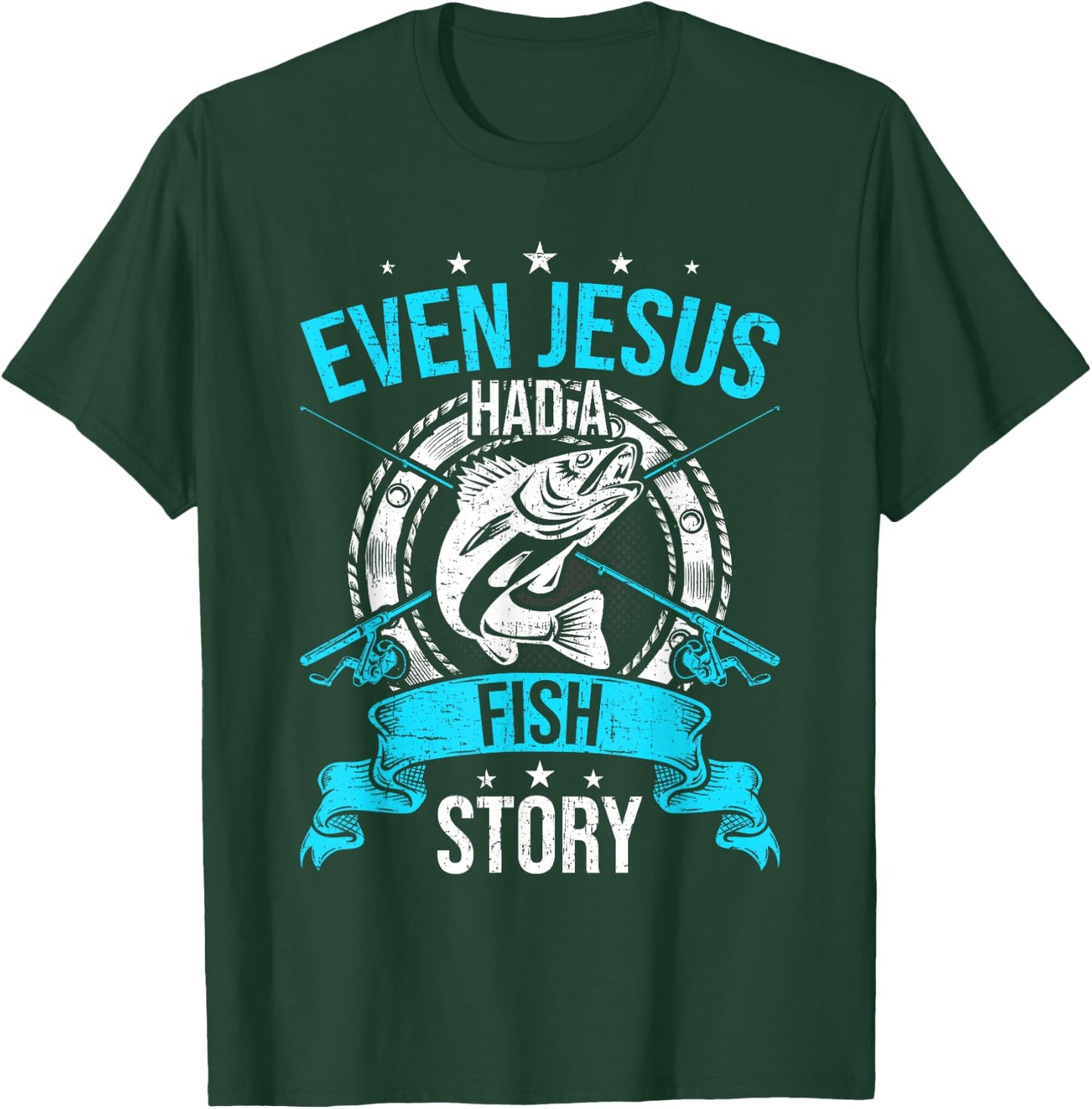Even Jesus Had A Fish Story Fly Fishing T-Shirt - T-Shirt | Forest