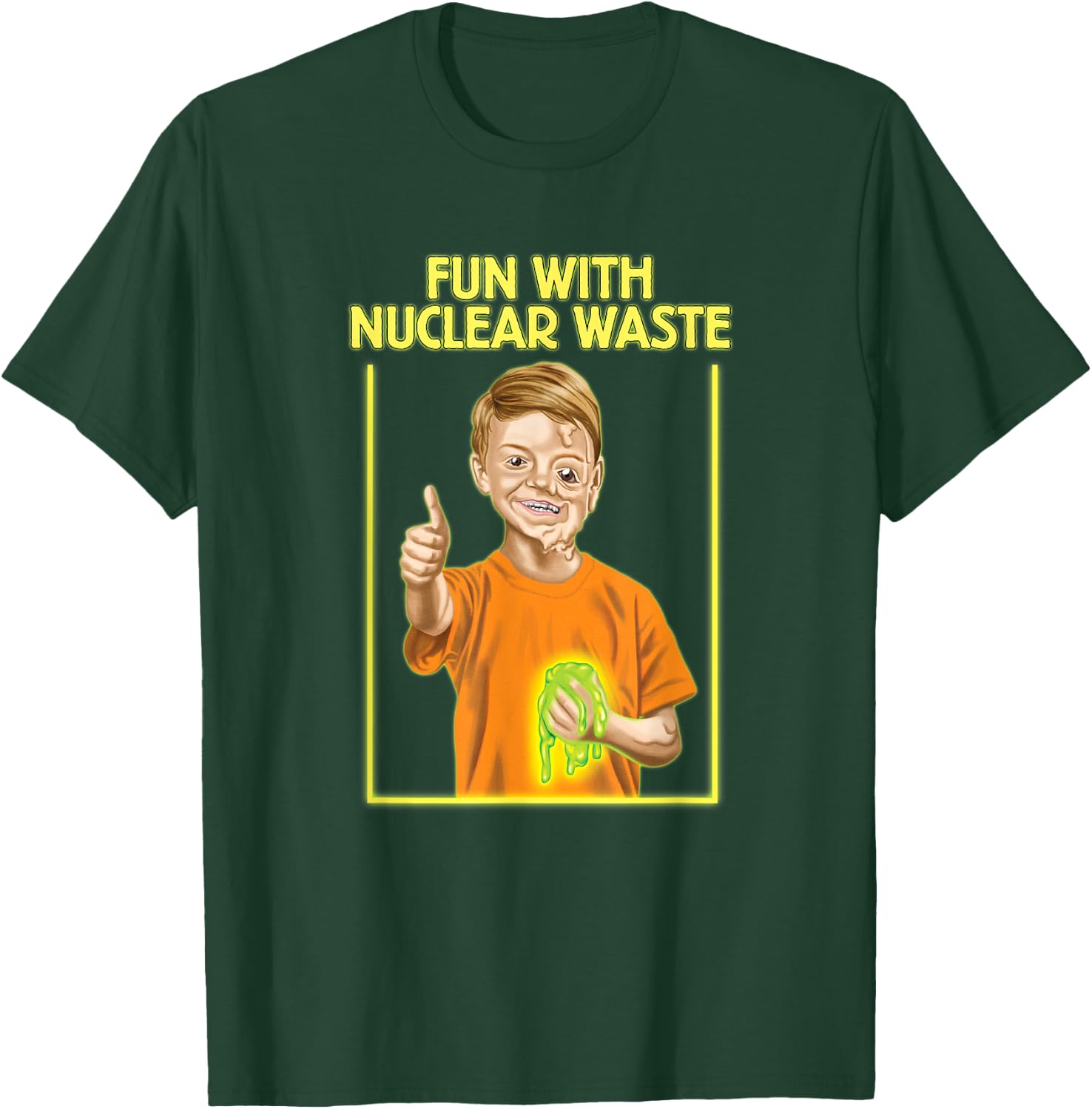 Fun With Nuclear Waste Funniest Shirts - Funny Dark Humor T-Shirt - T-Shirt | Forest