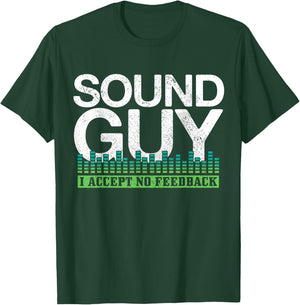 Sound Guy I Accept No Feedback Audio Engineer Technician T-Shirt - T-Shirt | Forest