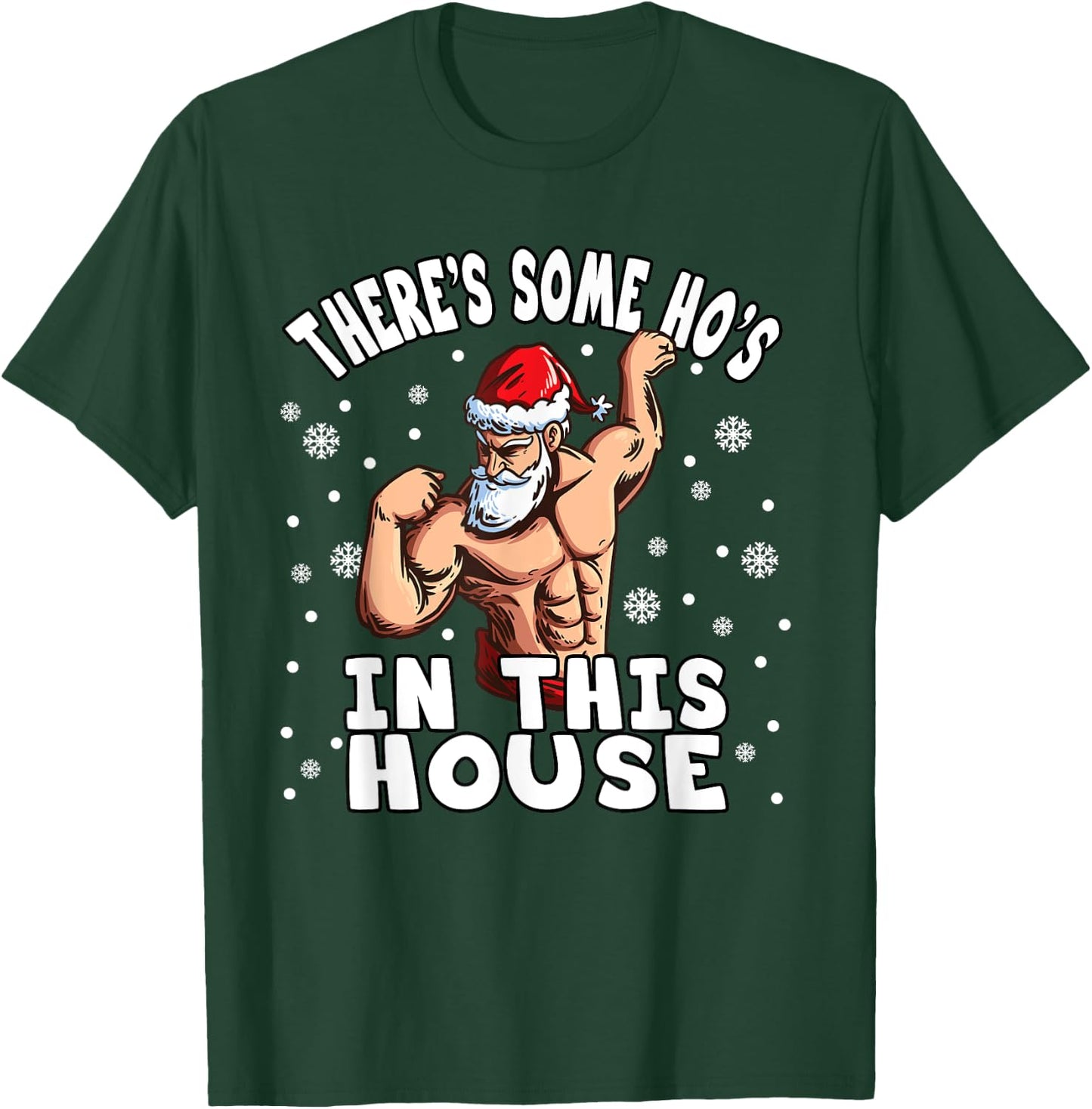 There's Some Ho Ho Hos In This House I Sexy Santa Claus T-Shirt - T-Shirt | Forest