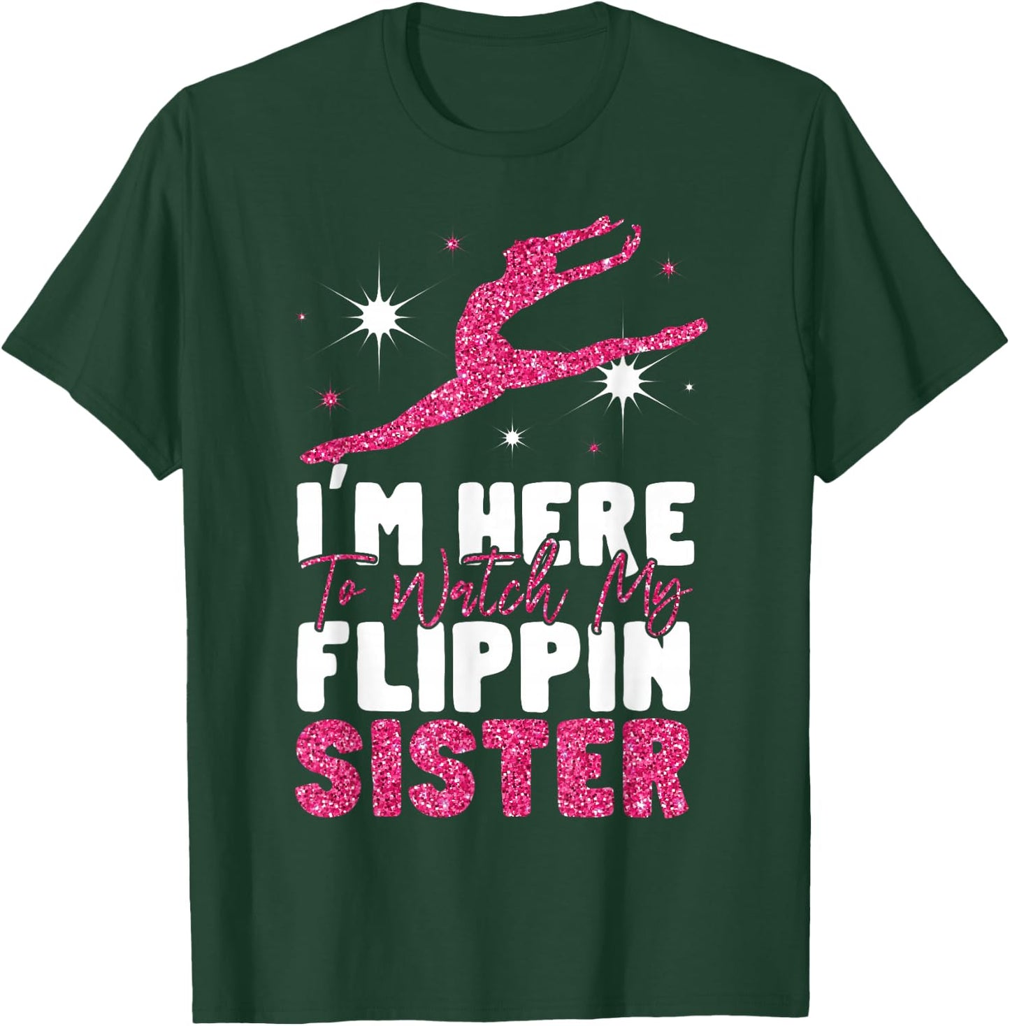 Gymnastics Brother Sister I'm Here To Watch My Flippin T-Shirt - T-Shirt | Forest