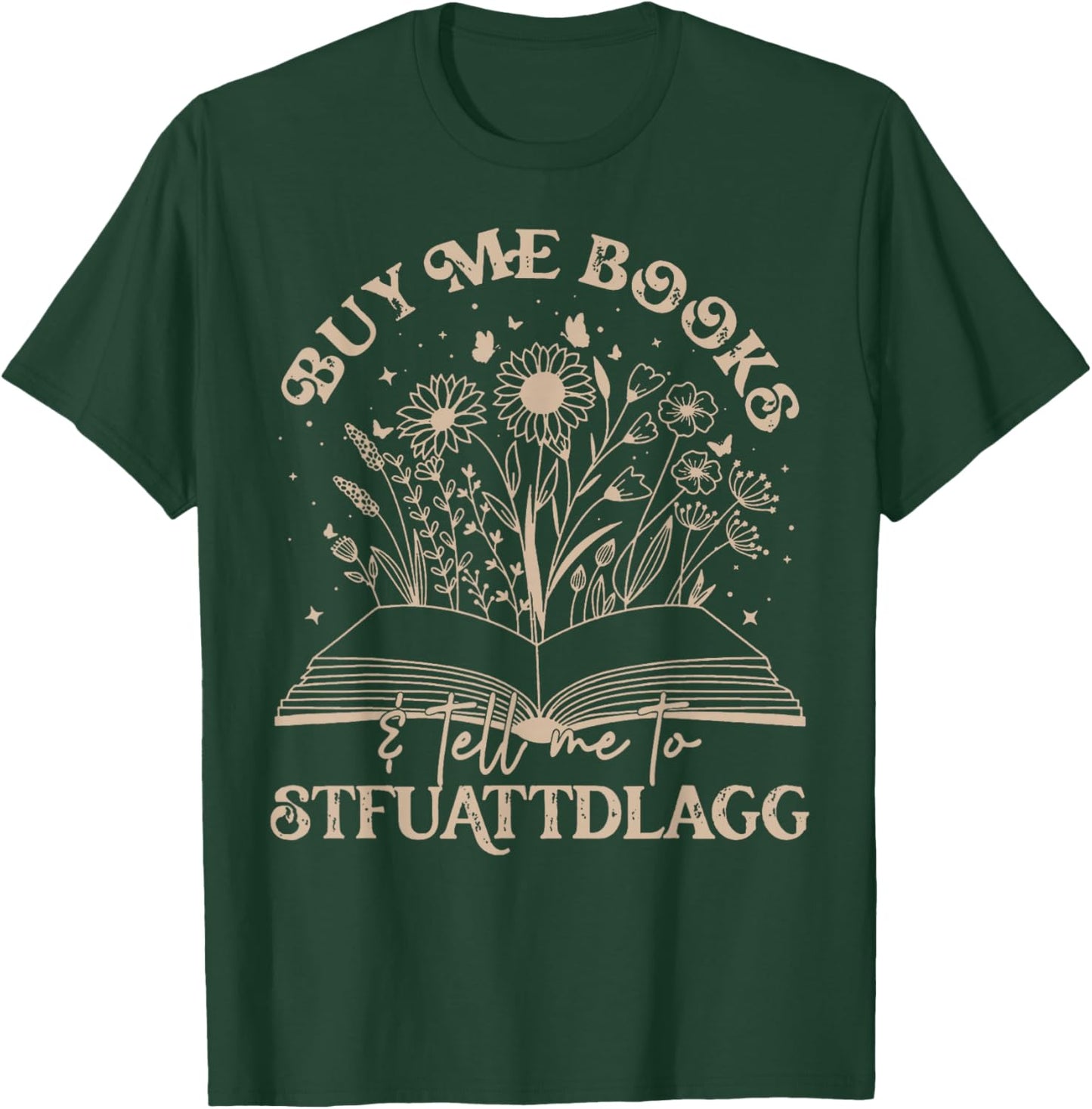 Buy Me Books Tell Me To Stfuattdlagg Librarian Book Lover T-Shirt - T-Shirt | Forest