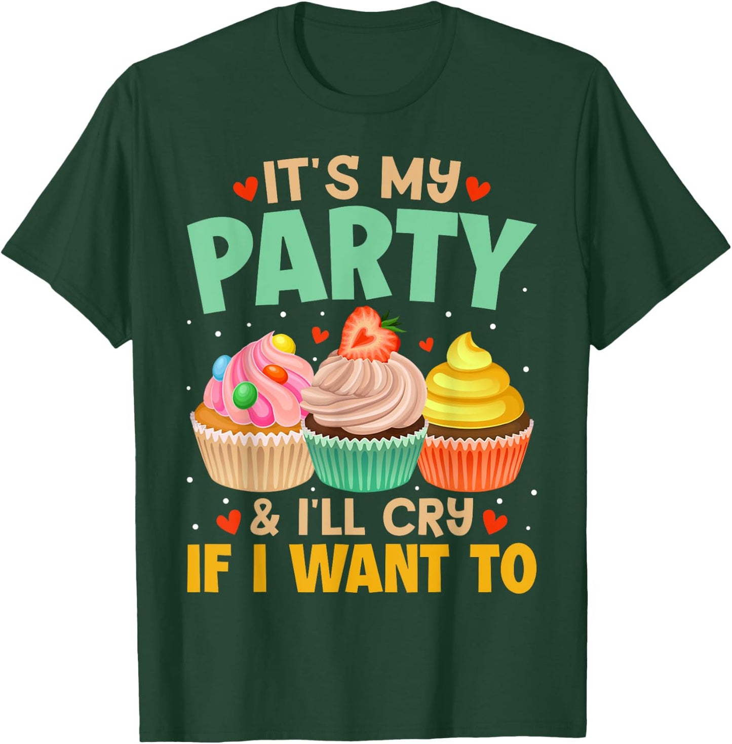It's My Party And I'll Cry If I Want To Shirt Funny Gift T-Shirt - T-Shirt | Forest