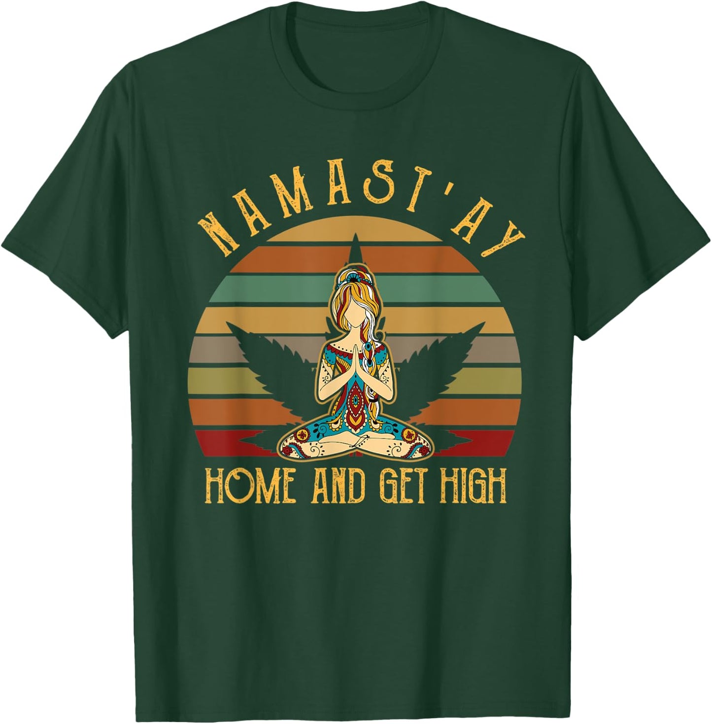 Weed Namast'ay home and get high Yoga Lover Budha Budda T-Shirt - T-Shirt | Forest