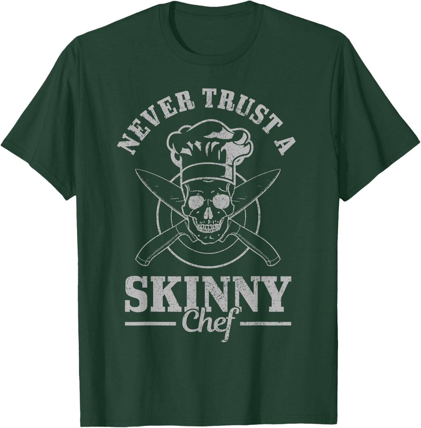 Never Trust A Skinny Chef Cook Funny Cooking Chef Gift Men T-Shirt - T-Shirt | Forest