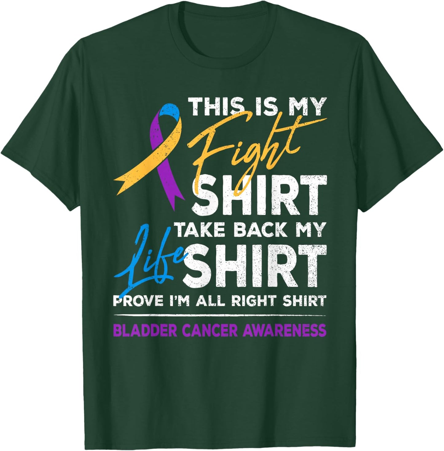 This Is My Fight Shirt Bladder Cancer Awareness Month Ribbon T-Shirt - T-Shirt | Forest