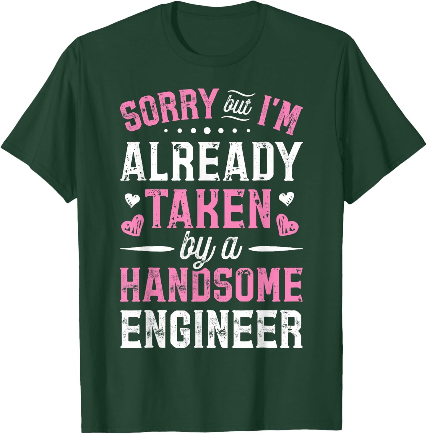 Sorry Taken By A Handsome Engineer Funny Girlfriend Wife T-Shirt - T-Shirt | Forest