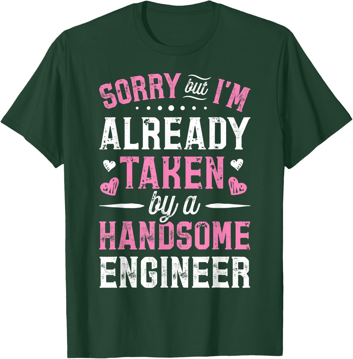 Sorry Taken By A Handsome Engineer Funny Girlfriend Wife T-Shirt - T-Shirt | Forest