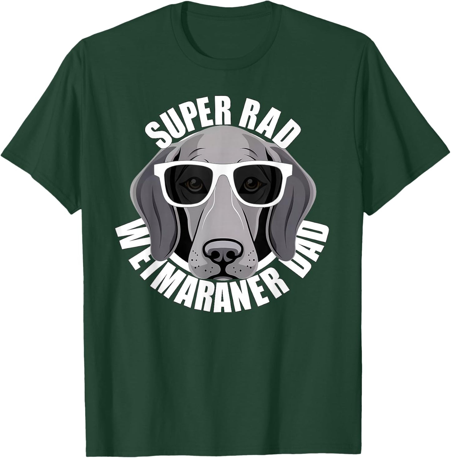 Weimaraner Dad Cute Puppy Dog in Sunglasses Funny Super Rad T-Shirt - T-Shirt | Forest