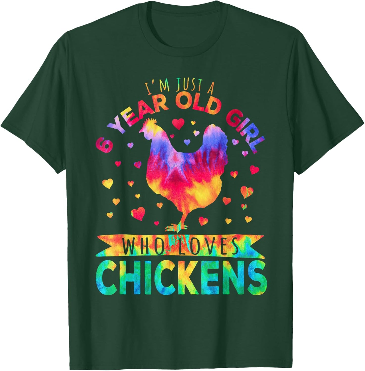 I'm Just A 6 Year Old Girl Who Loves Chickens T-Shirt - T-Shirt | Forest
