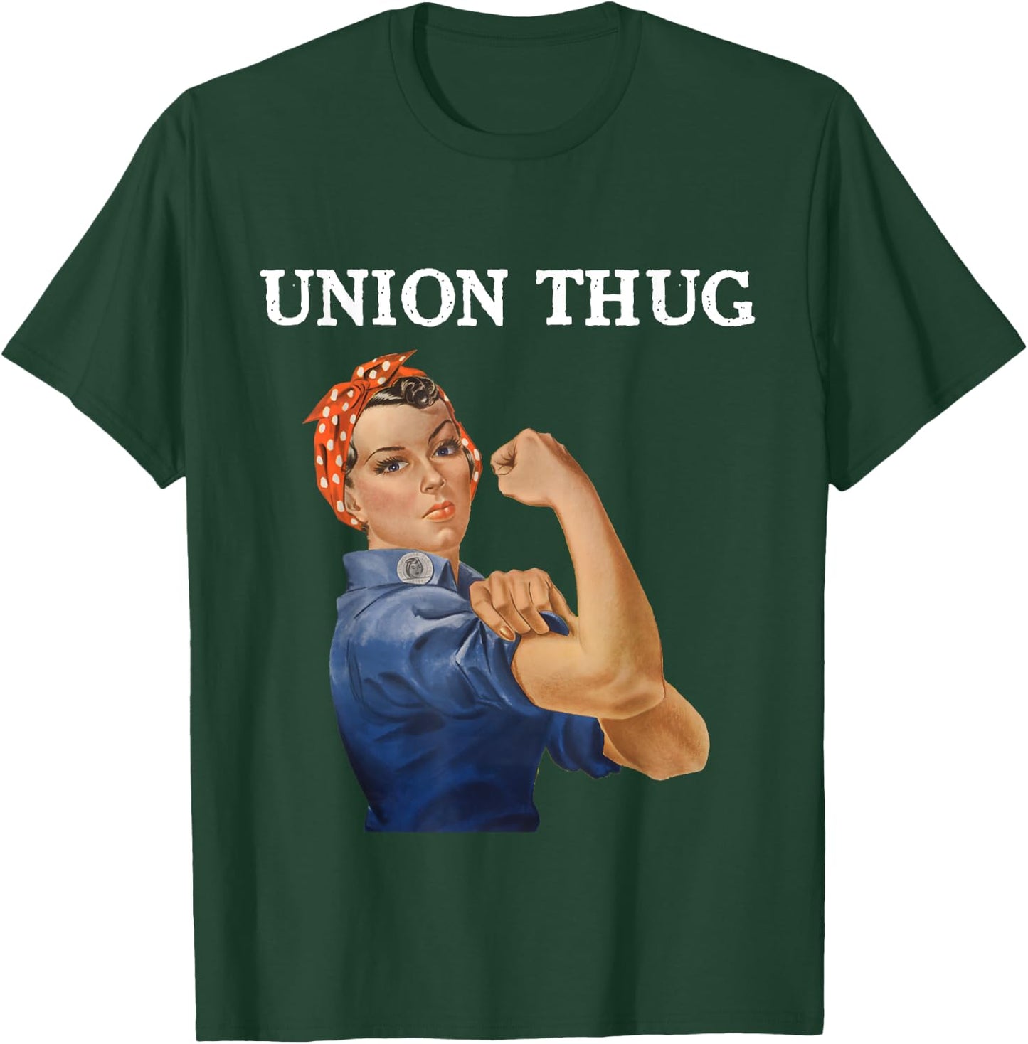 Union Thug Rosie Teacher Nurse Public Service T-Shirt - T-Shirt | Forest