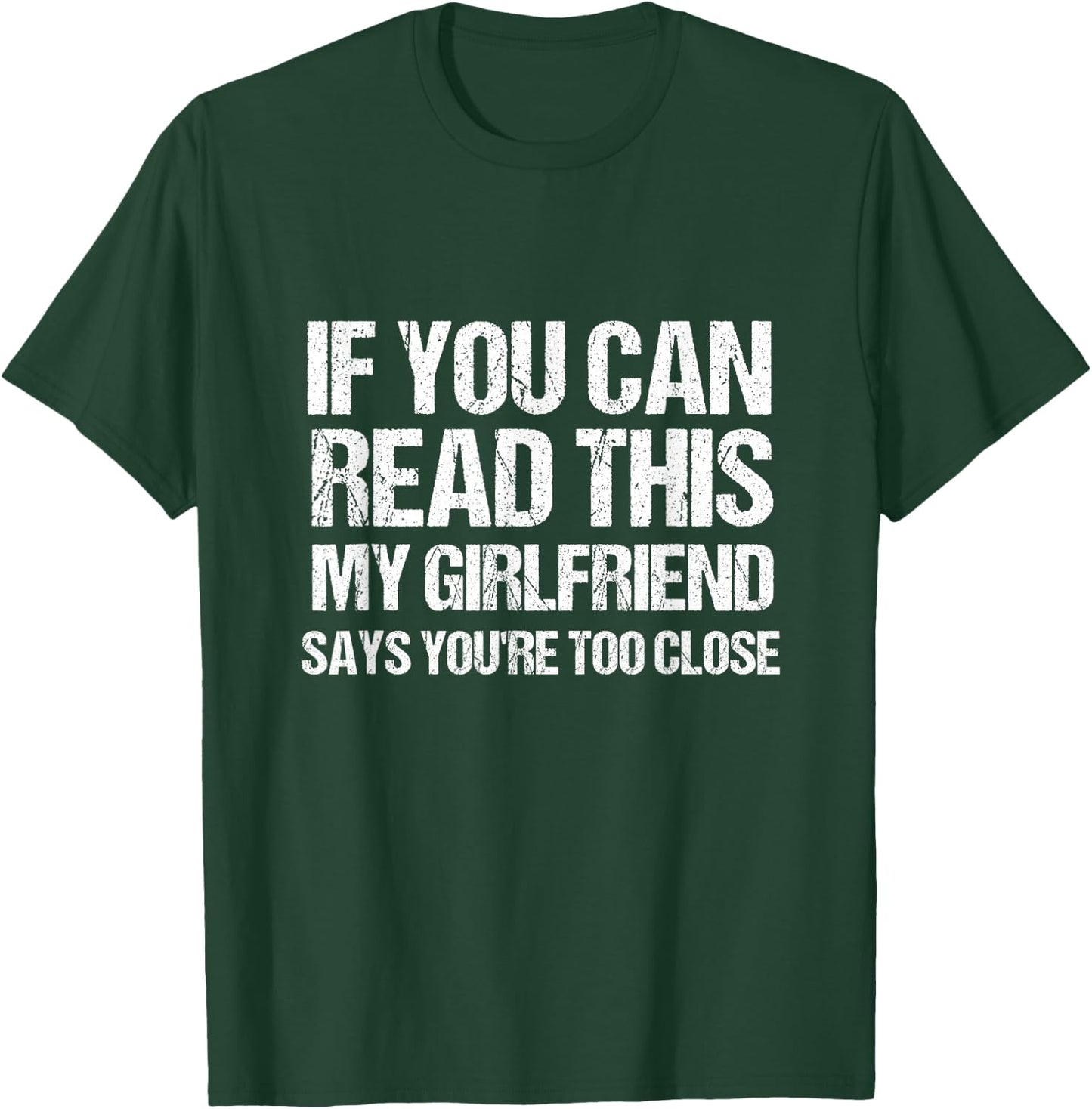If You Can Read This My Girlfriend Says You're Too Close T-Shirt - T-Shirt | Forest