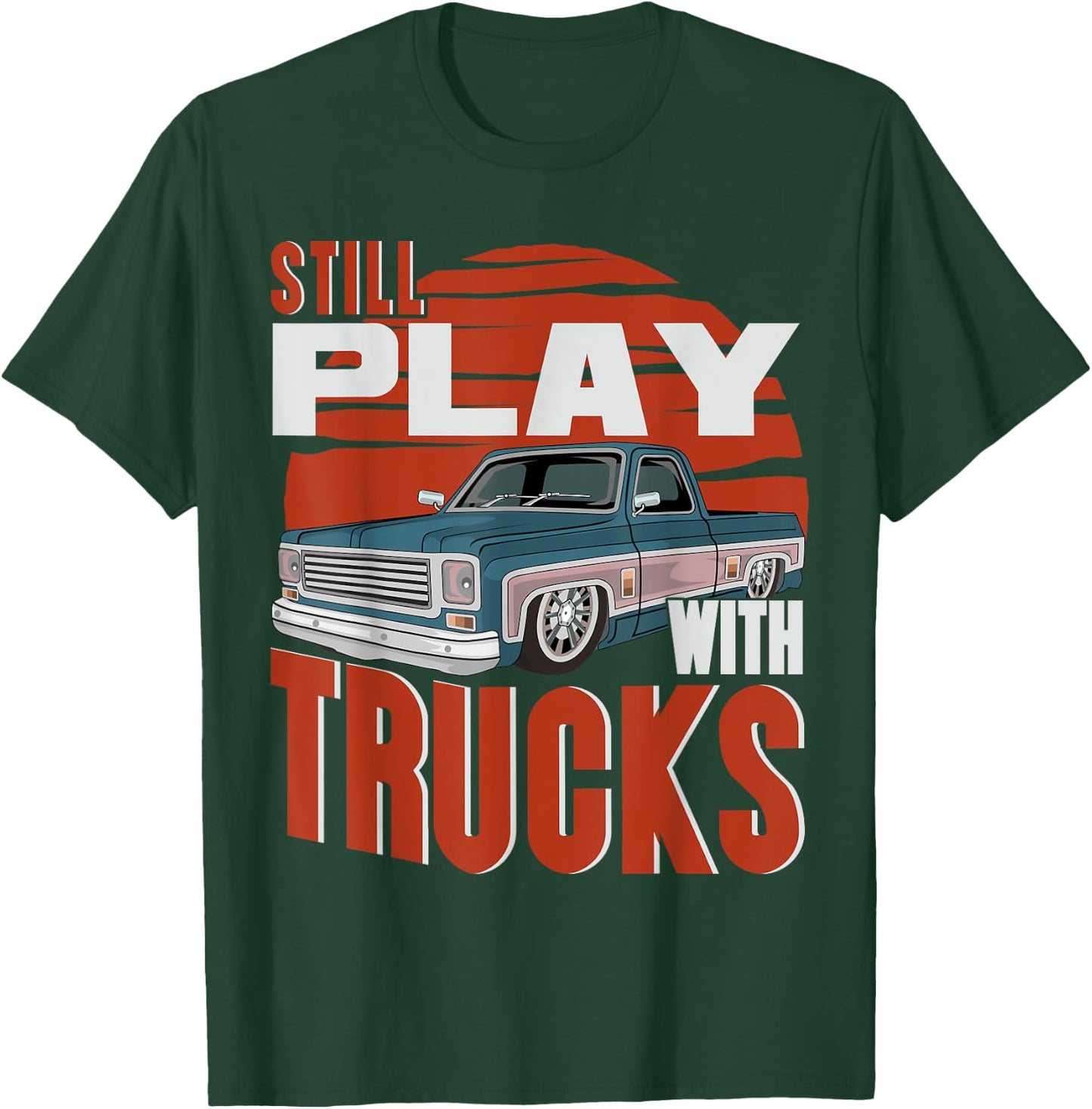 Still Play With Trucks funny squarebody vintage T-Shirt - T-Shirt | Forest
