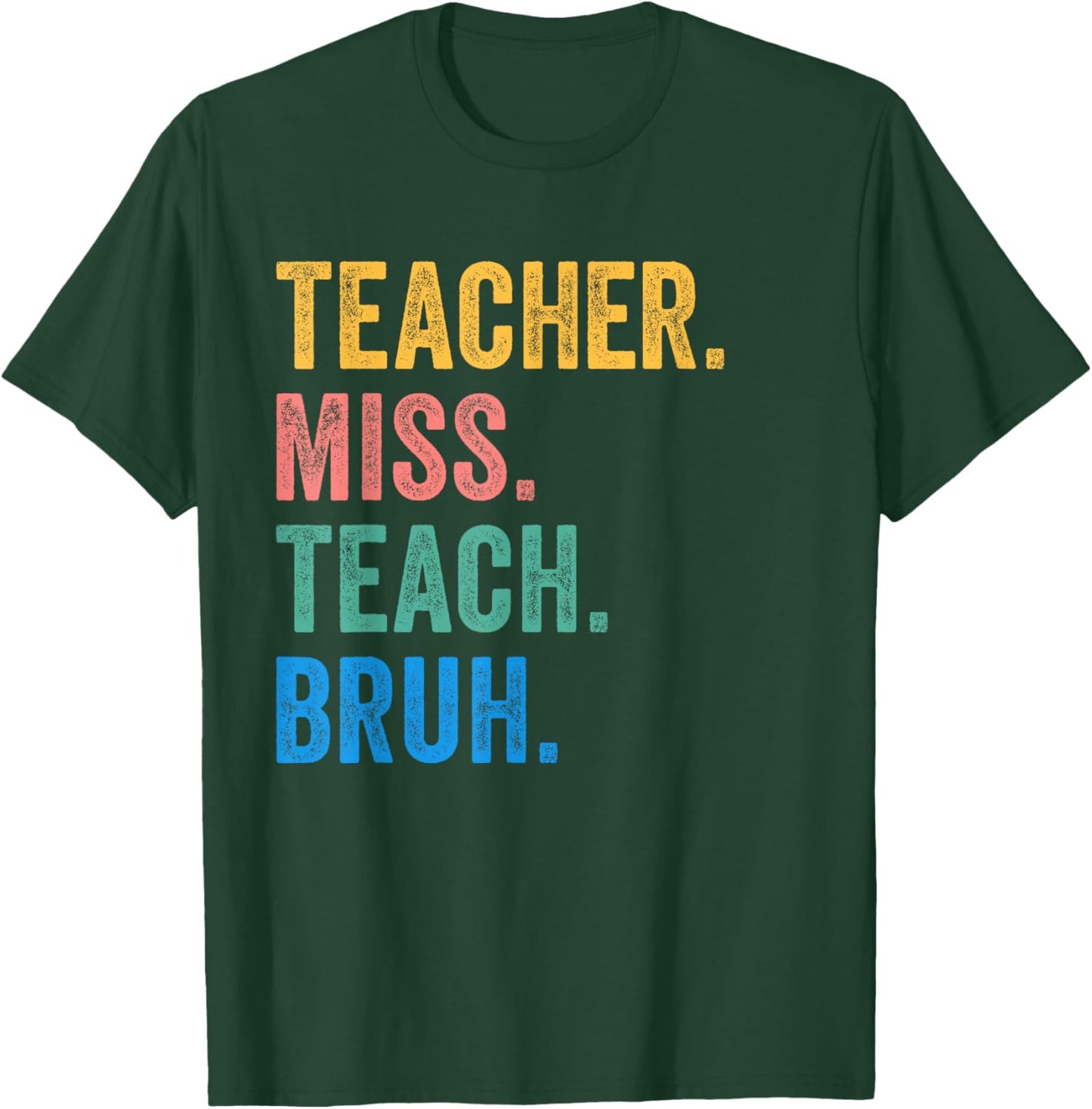 Teacher Miss Teach Bruh Vintage Educators End Of School Year T-Shirt - T-Shirt | Forest