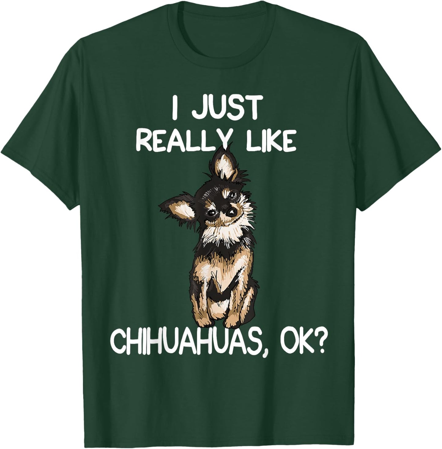 I Just Really Like Chihuahuas Chihuahua Dog Owner Women T-Shirt - T-Shirt | Forest