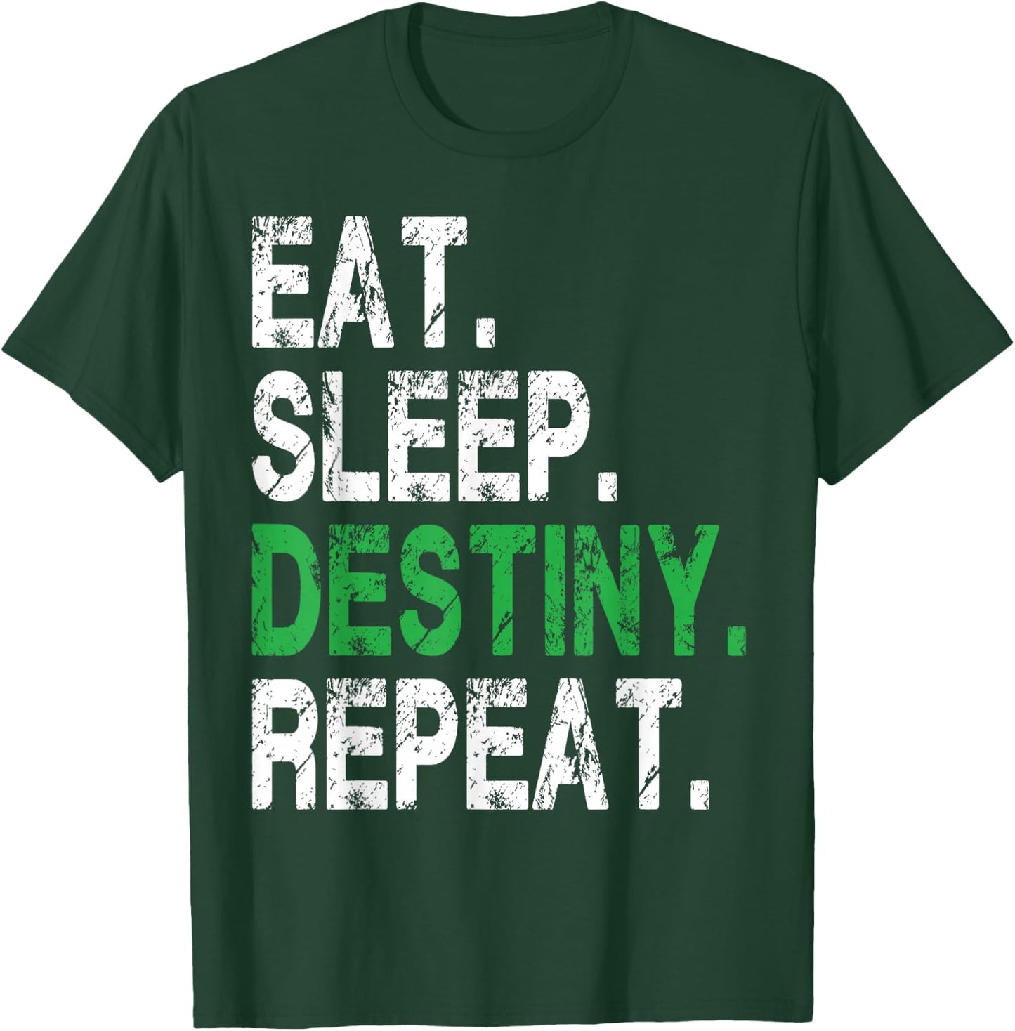 Destiny Eat Sleep Destiny Repeat Short Sleeve T-Shirt - T-Shirt | Forest