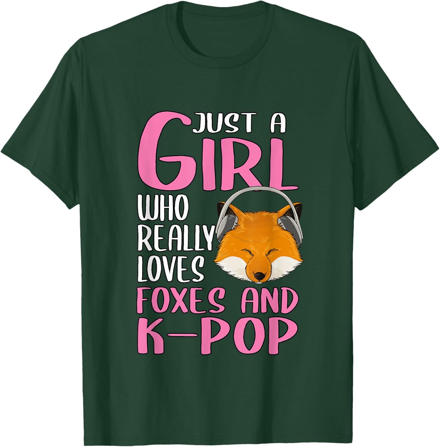 Gift Just A Girl Who Really Loves Foxes And K-Pop T-Shirt - T-Shirt | Forest