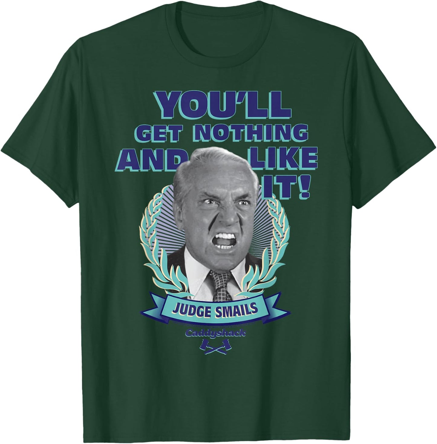 Caddyshack You'll Get Nothing and Like It Small T-Shirt - T-Shirt | Forest