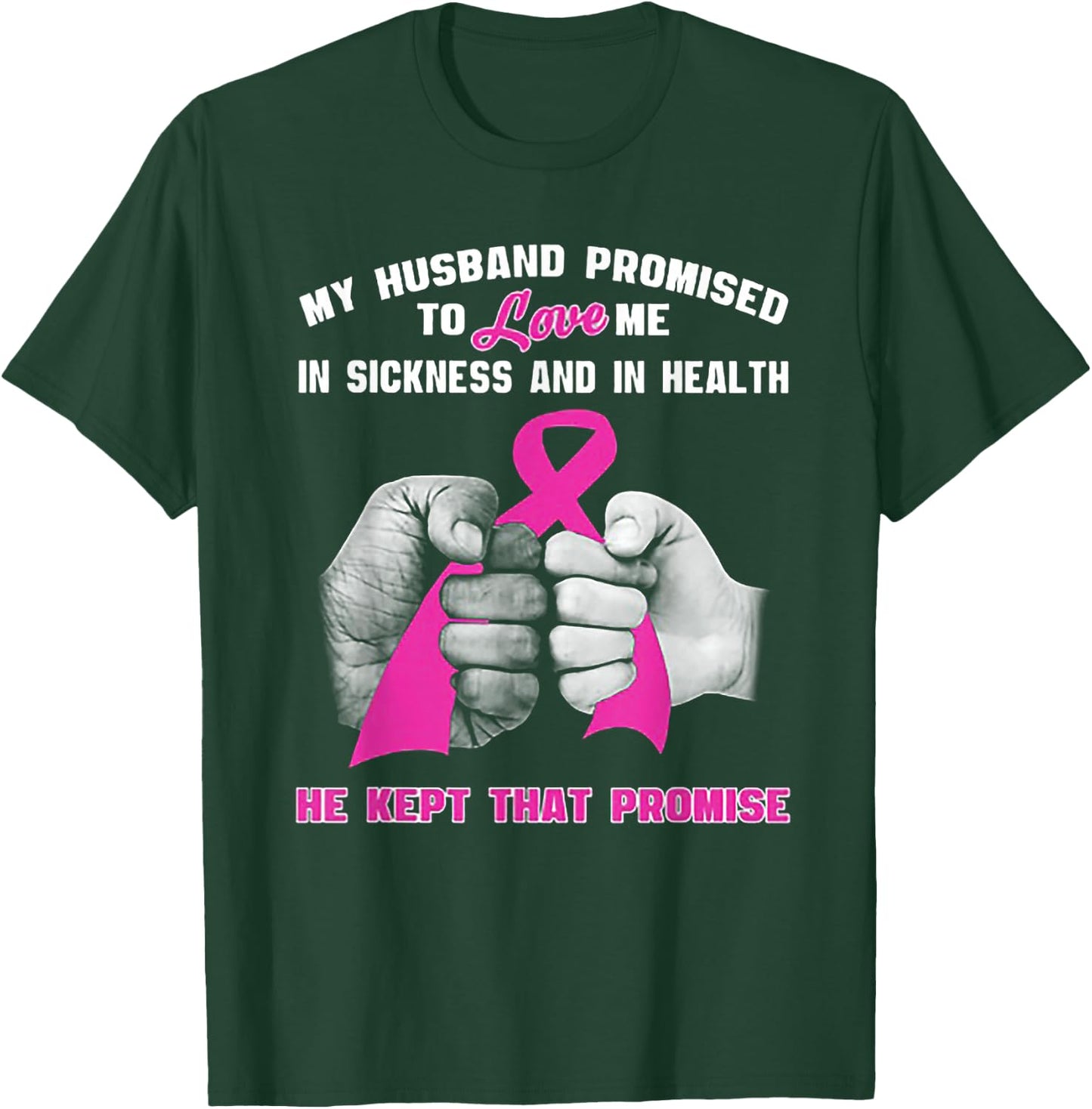 My Husband Promised To Love Me In Sickness T-Shirt - T-Shirt | Forest