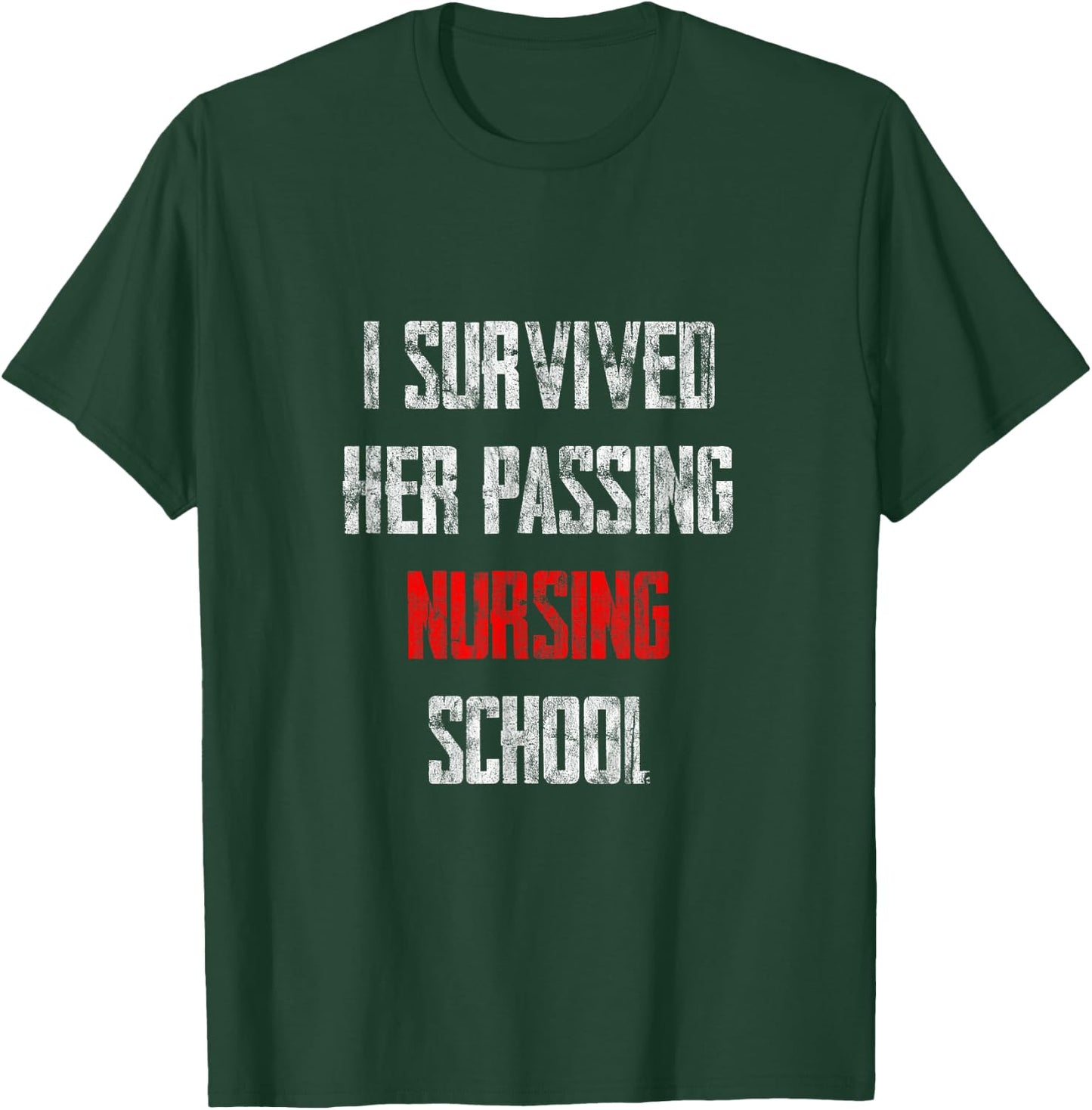 I Survived Her Passing Nursing School T-Shirt - T-Shirt | Forest