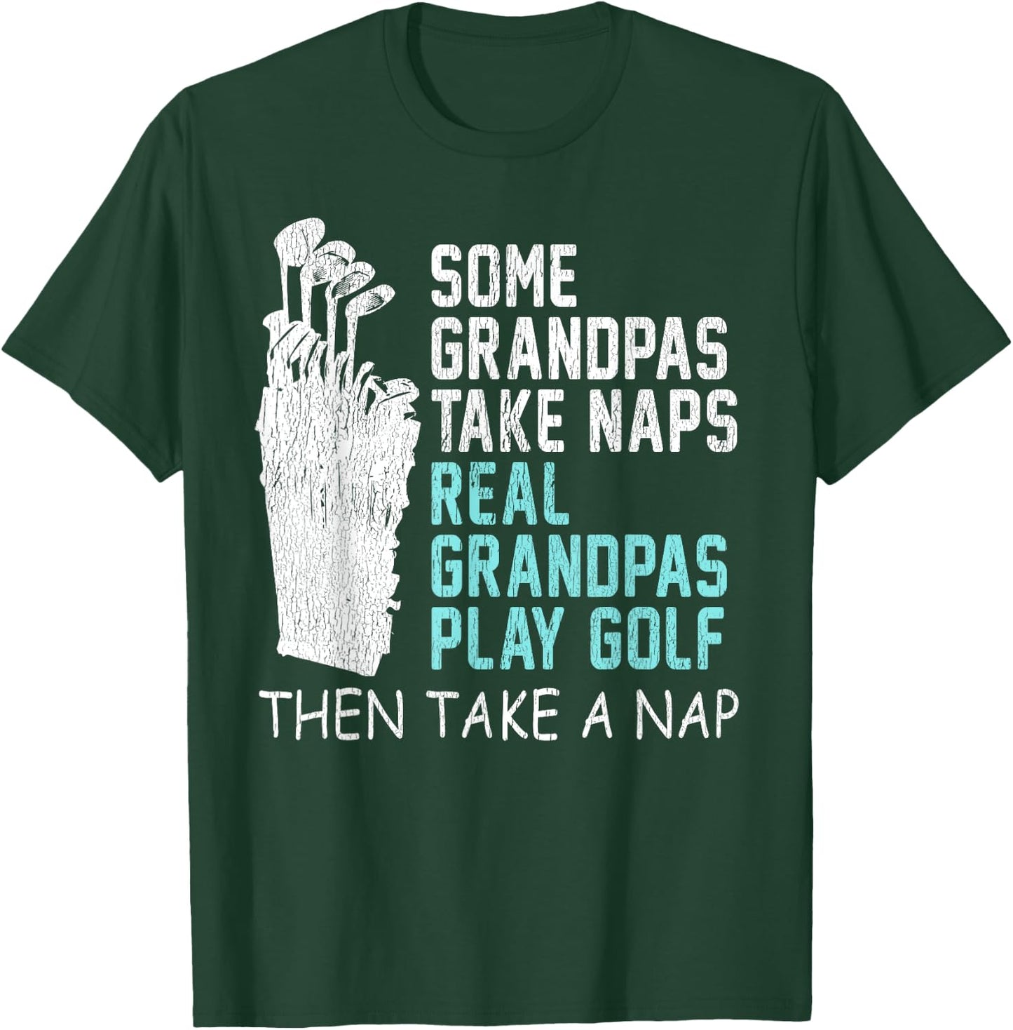 Real Grandpas Play Golf Then Take A Nap Grandpa Gift T-Shirt - T-Shirt | Forest