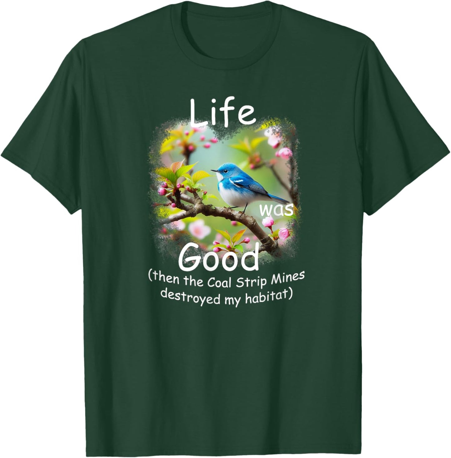 Life Was Good (LWG) Cerulean Warbler, loss of habitat. T-Shirt - T-Shirt | Forest