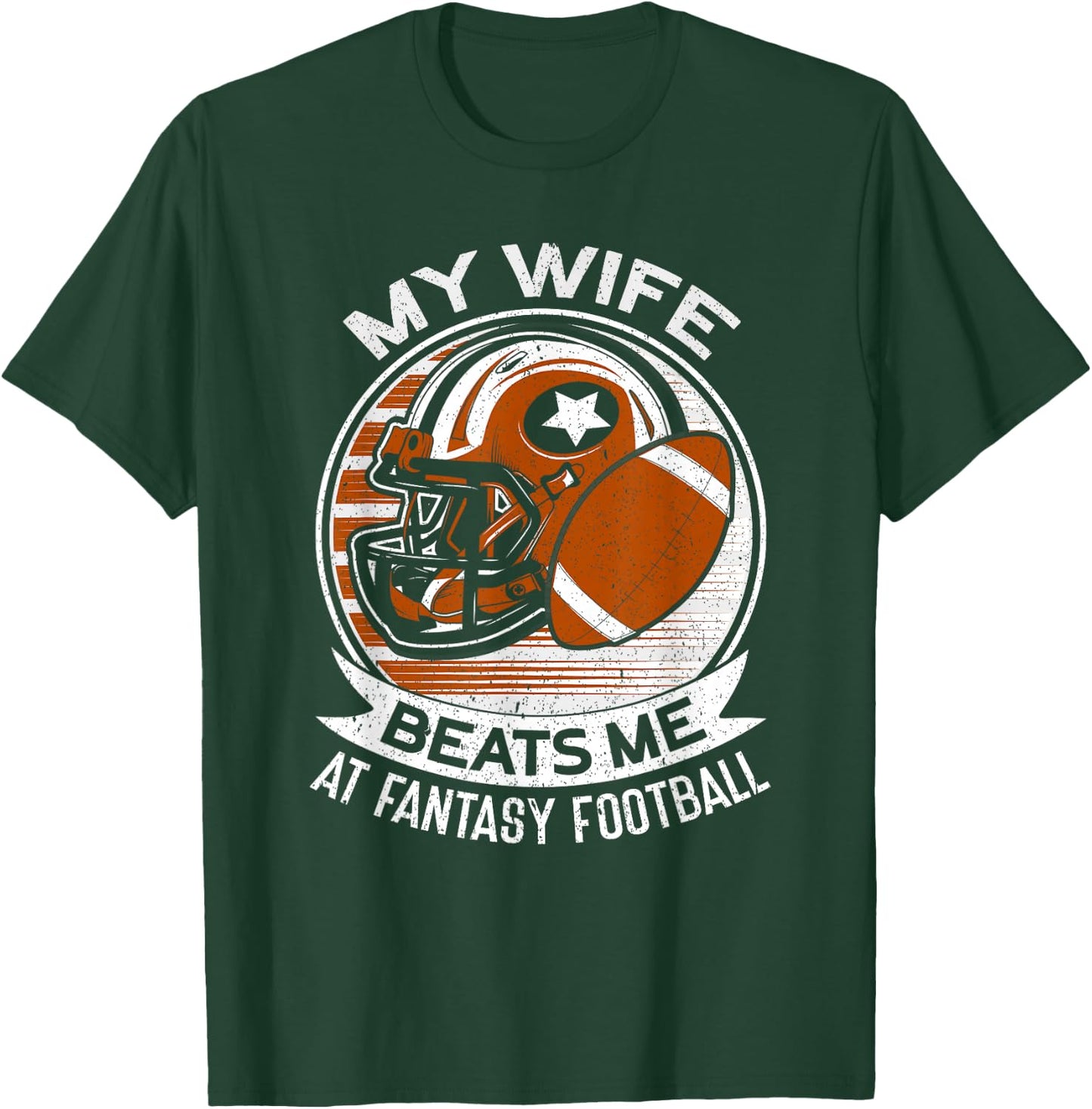 My Wife Beats Me | Draft Day Husband Dad Fantasy Football T-Shirt - T-Shirt | Forest