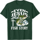 Even Jesus Had A Fish Story - Funny Christian Fisherman T-Shirt - T-Shirt | Forest
