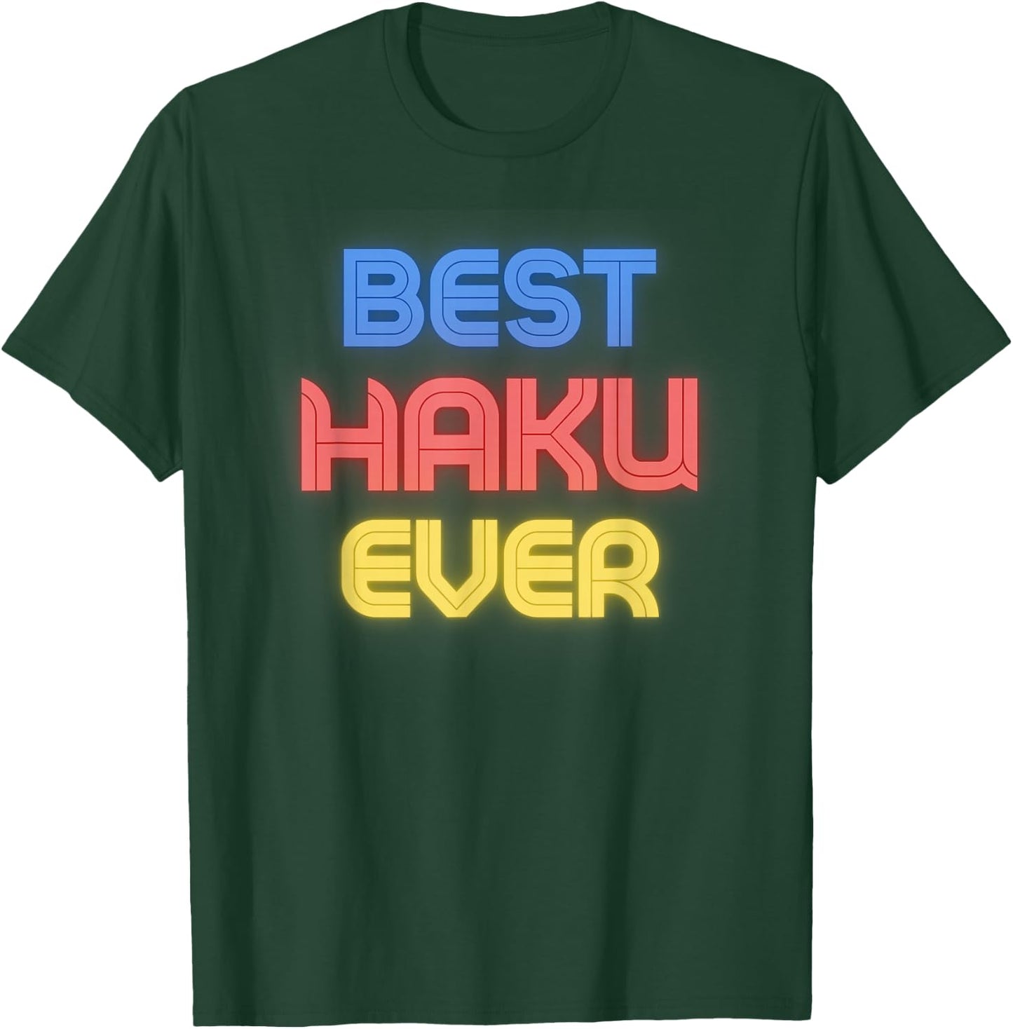 Best Haku Ever - Funny Haku Name Haku T-Shirt - T-Shirt | Forest