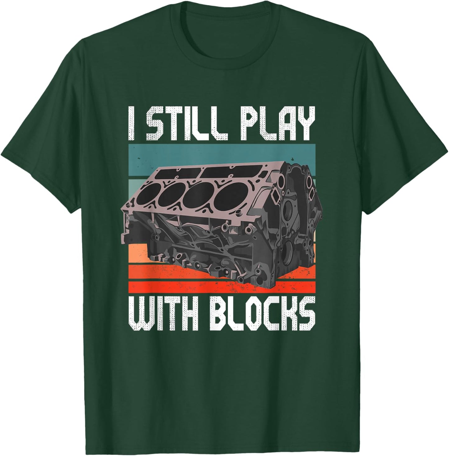 i still play with blocks - Maintenance Mechanic motor engine T-Shirt - T-Shirt | Forest