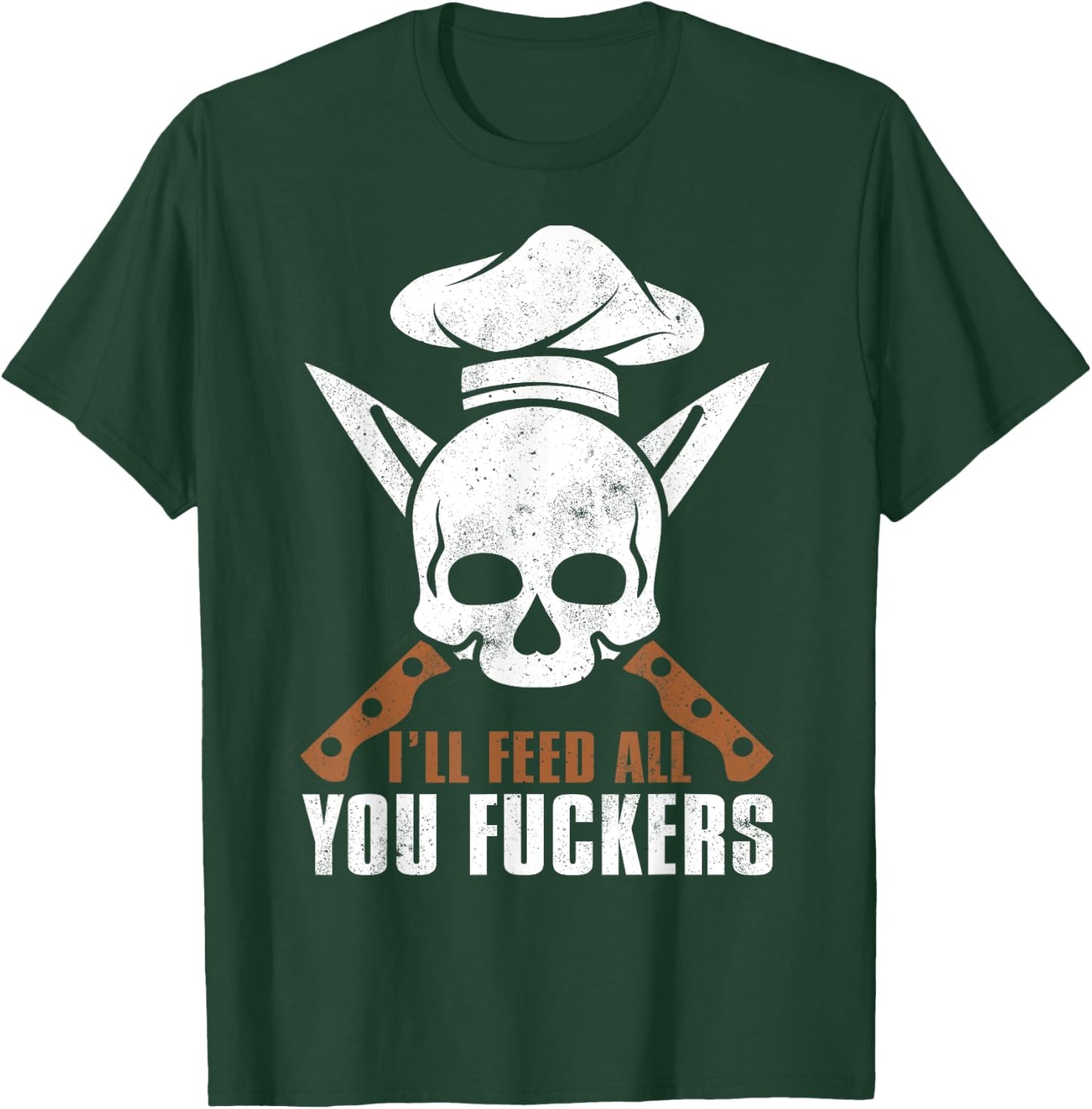 I'll Feed All You Fuckers Shirt Funny Cooking Chef T-Shirt - T-Shirt | Forest