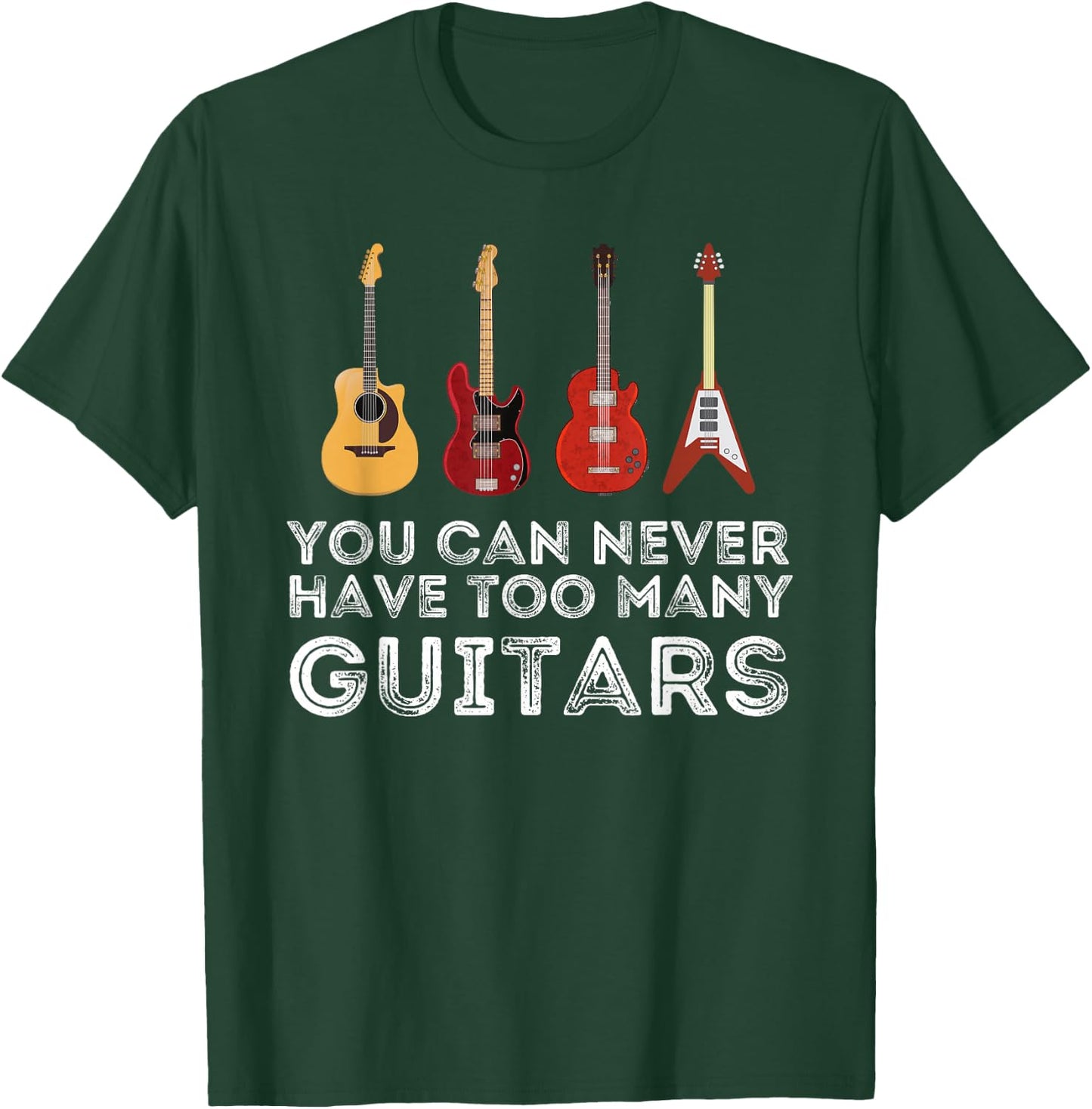 You Can Never Have Too Many Guitars Guitar Player Guitarist Small T-Shirt - T-Shirt | Forest