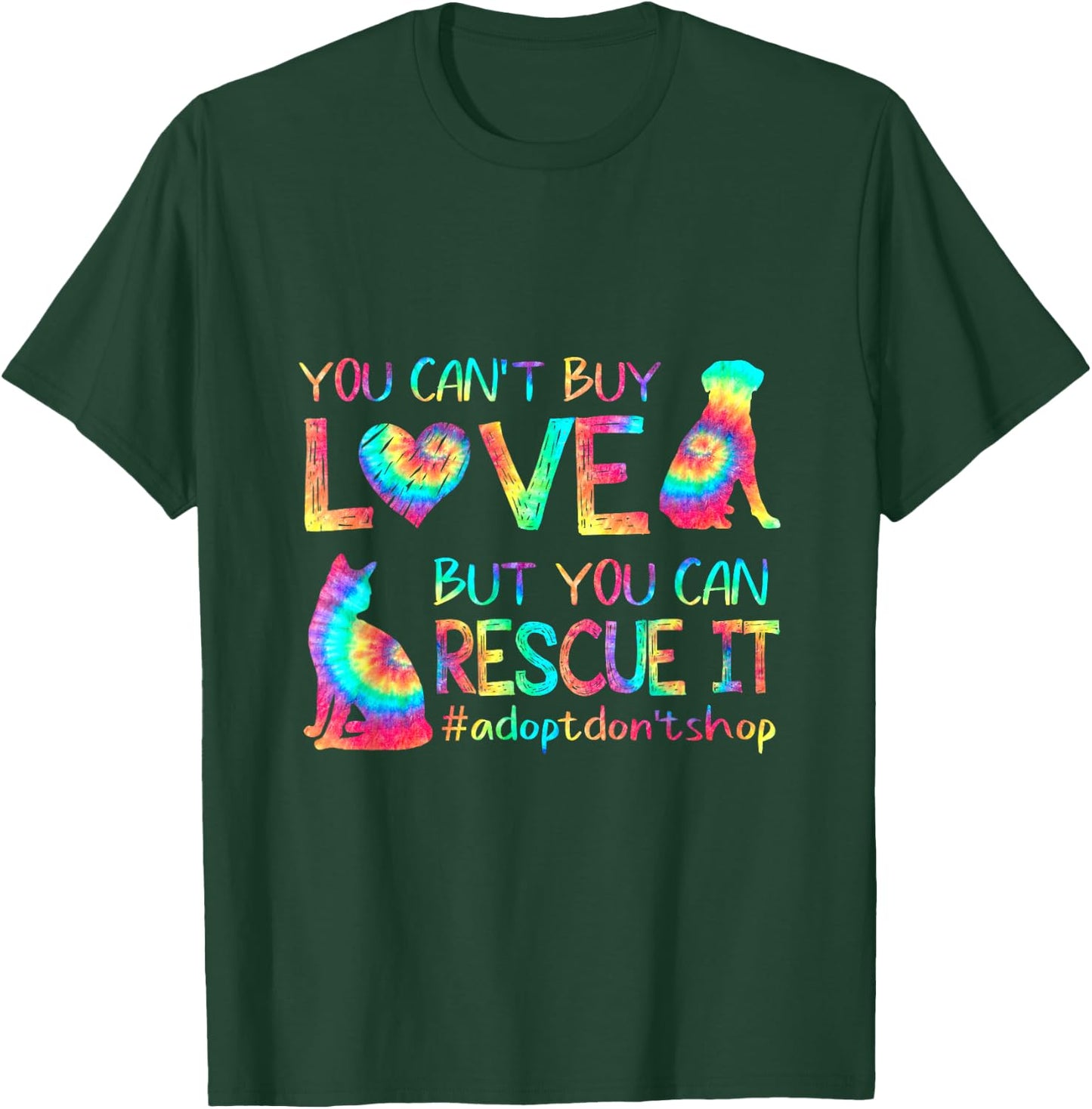 You Can't Buy Love But You Can Rescue It Adopt Don't Shop T-Shirt - T-Shirt | Forest