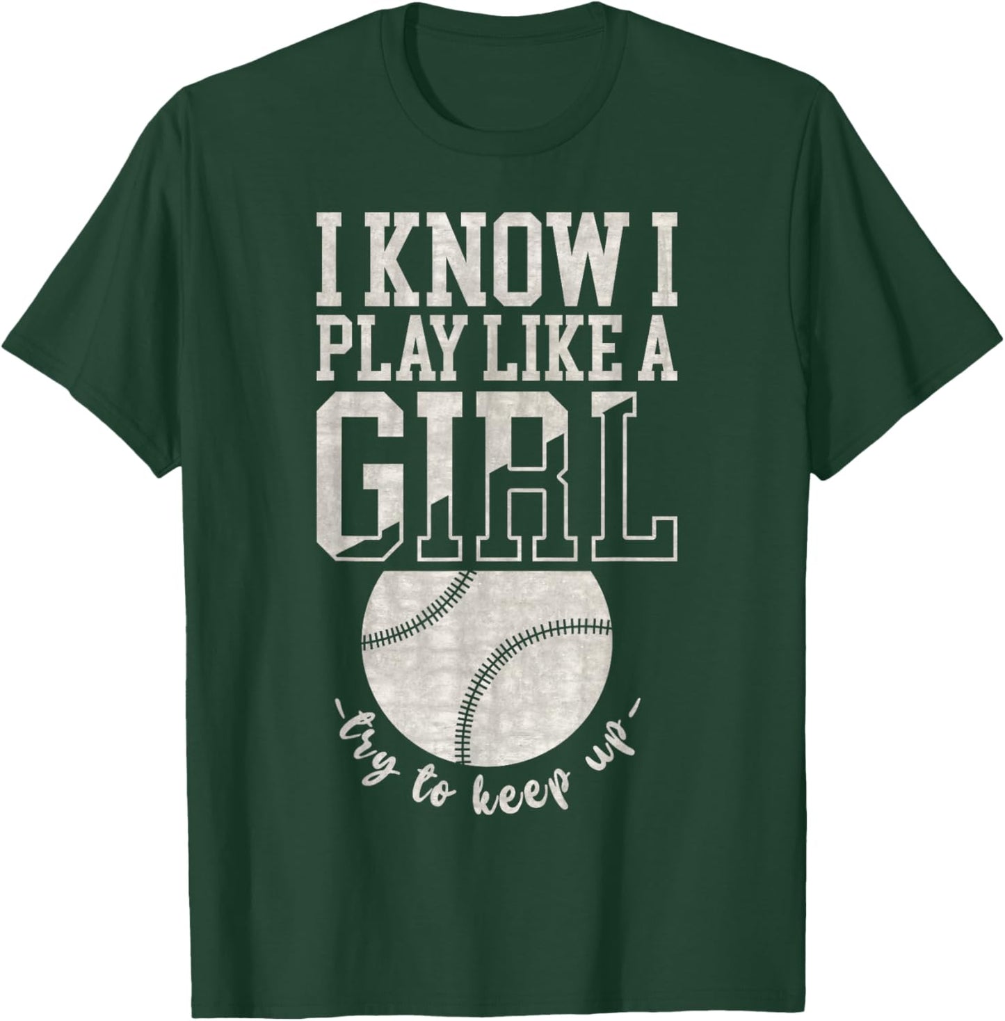 I Know I Play Like A Girl, Try To Keep Up Funny Baseball T-Shirt - T-Shirt | Forest