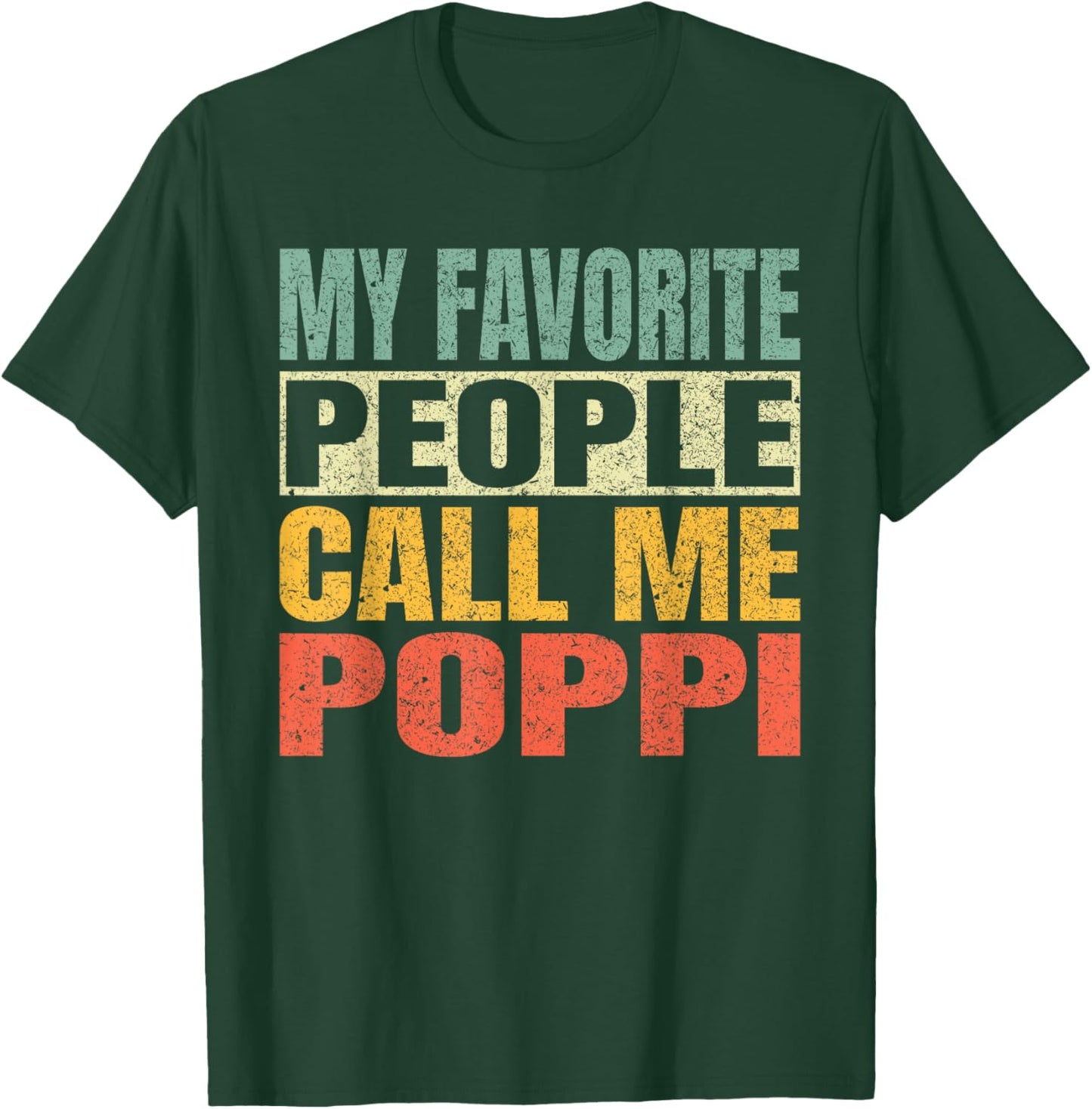 My Favorite People Call Me Poppi Funny Fathers Day Poppi T-Shirt - T-Shirt | Forest