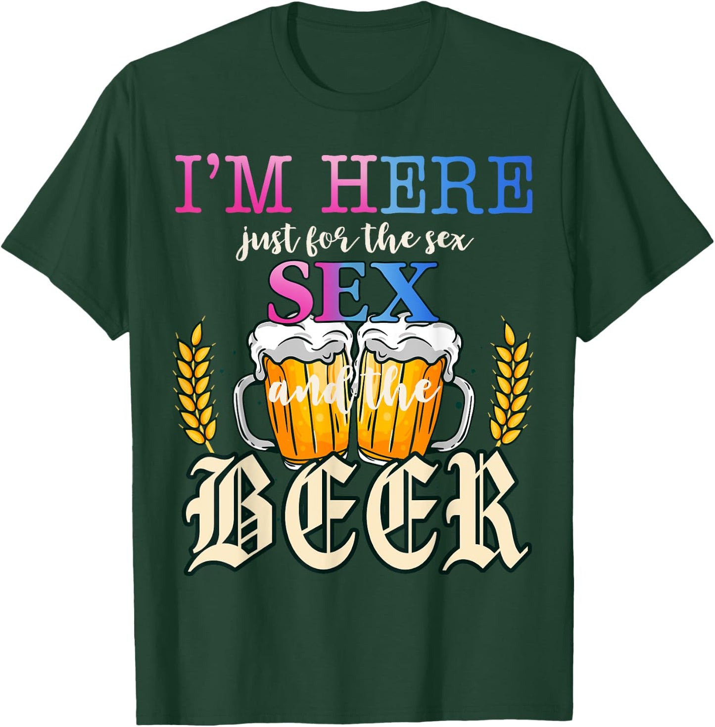 I'm Here Just For The Sex and The Beer Gender Reveal Party T-Shirt - T-Shirt | Forest