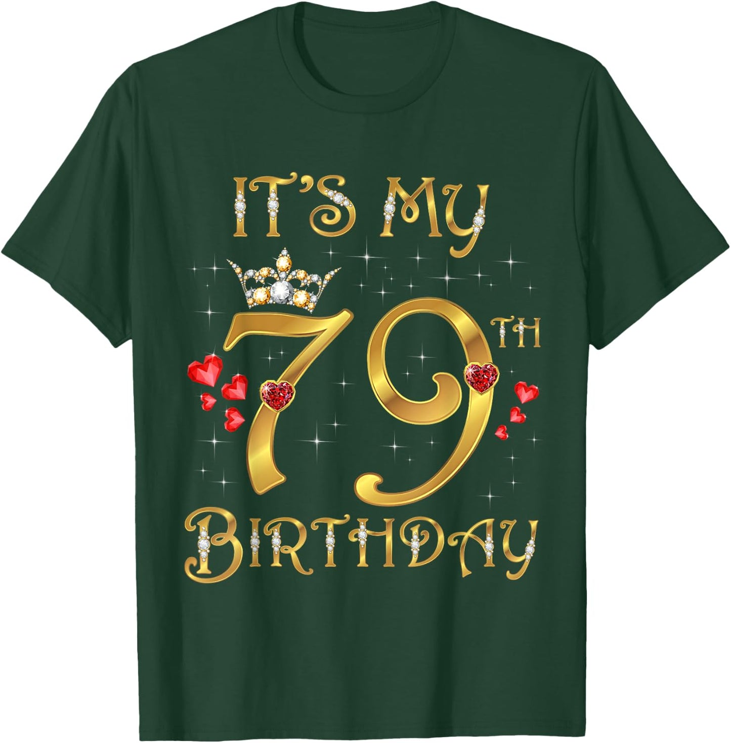 It's My 79th Birthday, 79 Years Old, 79th Birthday Queen T-Shirt - T-Shirt | Forest