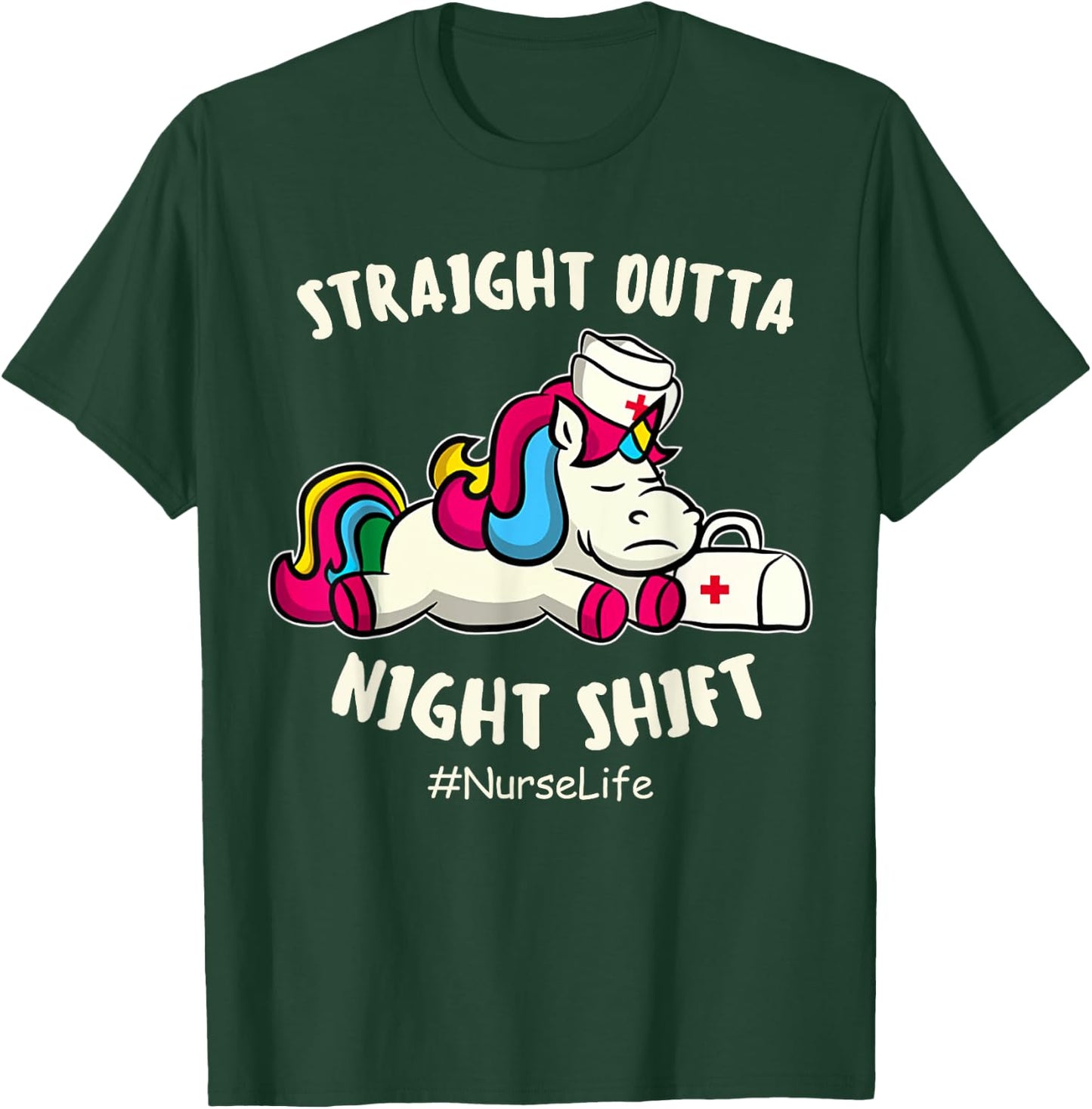 Straight Outta Night Shift Nurse Life Unicorn T-Shirt - T-Shirt | Forest