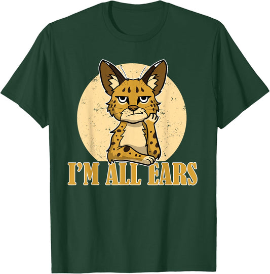 Sarcastic Serval Cat Funny I'm All Ears Wild Animal Feline Women Girls Kids T-Shirt - T-Shirt | Forest